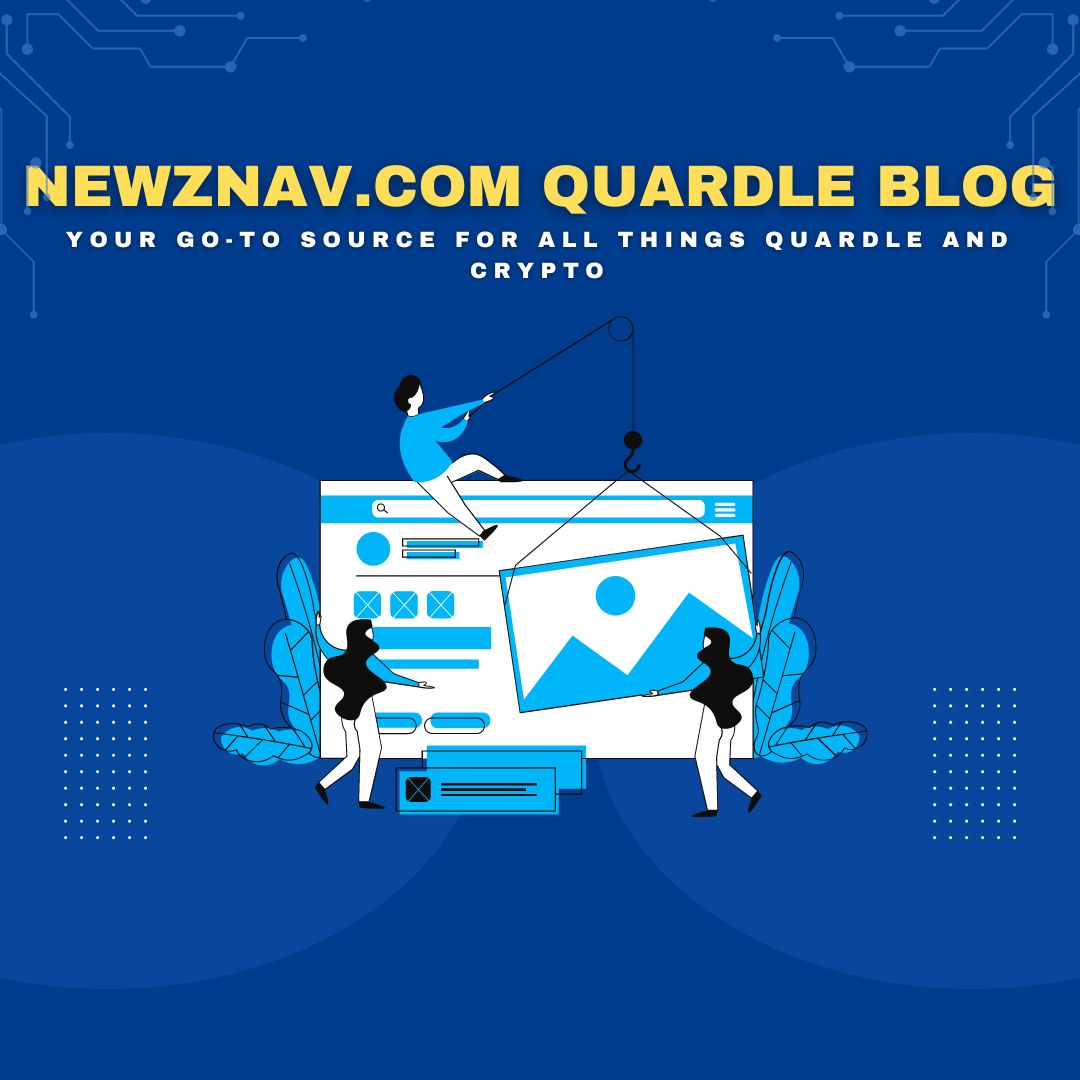 Newznav.com Quardle Blog: Your Go-To Source for All Things Quardle and Crypto